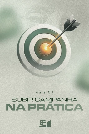AULA 3_ SUBIR CAMPANHA NA PRÁTICA